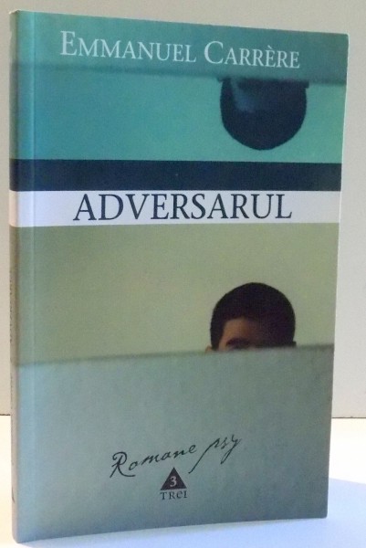 ADVERSARUL de EMMANUEL CARRERE , 2004