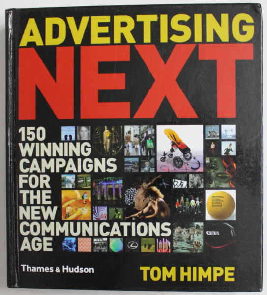 ADVERTISING NEXT - 150 WINNING CAMPAIGNS by TOM HIMPE , OVER 1.400 COLOUR ILLUSTRATIONS , 2008