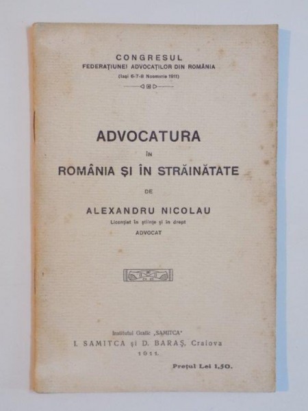ADVOCATURA IN ROMANIA SI IN STRAINATATE de ALEXANDRU NICOLAU  1911