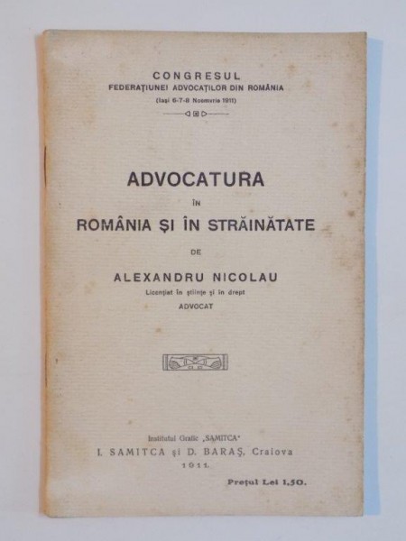 ADVOCATURA IN ROMANIA SI IN STRAINATATE de ALEXANDRU NICOLAU  1911