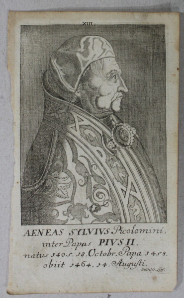 AENEAS SYLVIVS PICOLOMINI INTER PAPAS PIVUS II ...GRAVURA , A DOUA JUMATATE A SEC. XVIII
