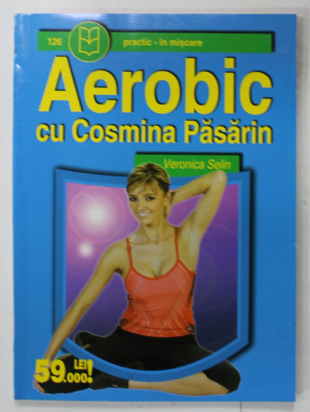 AEROBIC CU COSMINA PASARIN de VERONICA SELIN , ANII '2000 , DEDICATIE *