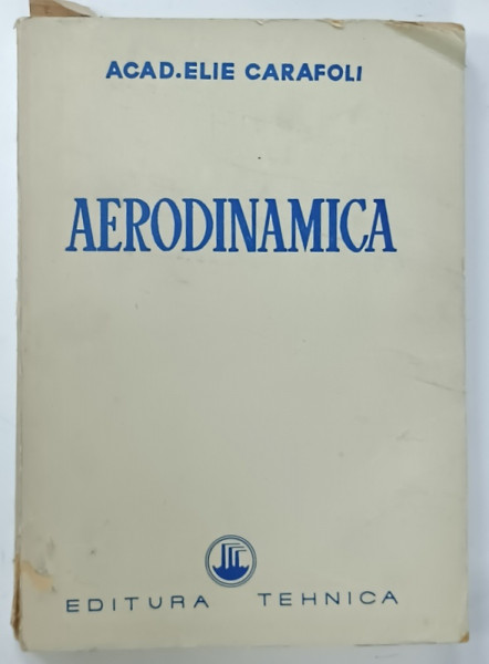 AERODINAMICA de ACAD. ELIE CARAFOLI , 1951, PREZINTA URME DE UZURA