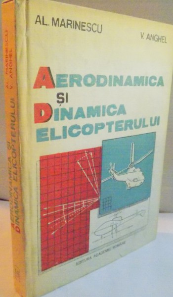 AERODINAMICA SI DINAMICA ELICOPTERULUI de AL. MARINESCU, V. ANGHEL, 1992