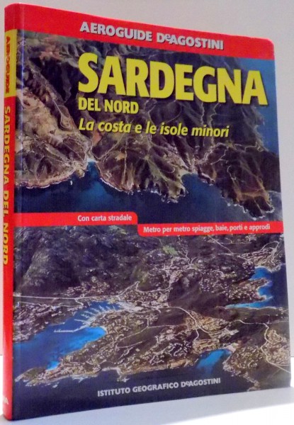 AEROGUIDE DEAGOSTINI, SARDEGNA DEL NORD, LA COSTA E LE ISOLE MINORI di ROBERTO BORSA , 2000