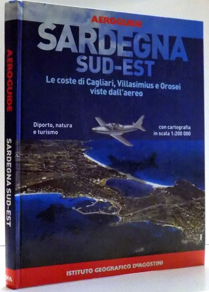AEROGUIDE SARDEGNA SUD-EST, LE COSTE DI CAGLIARI, VILLASIMIUS E OROSEI VISTE DALL`AEREO di ROBERTO BORSA , 2002