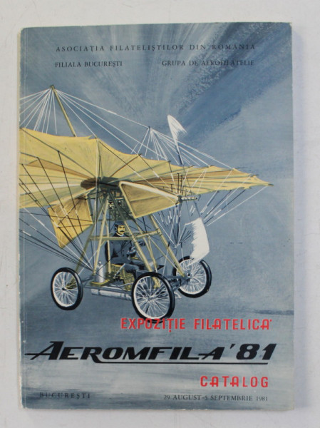 AEROMFILA '81 - EXPOZITIE FILATELICA - CATALOG , 29 AUGUST - 5 SEPTEMBRIE 1981