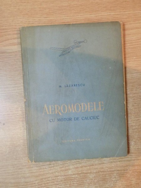 AEROMODELE CU MOTOR DE CAUCIUC de M. LAZARESCU , 1965