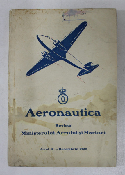 AERONAUTICA  - REVISTA MINISTERULUI AERULUI SI MARINEI , ANUL X - DECEMBRIE 1936