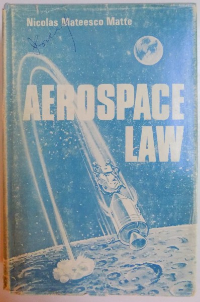 AEROSPACE LAW by NICOLAS MATEESCO MATTE , 1969