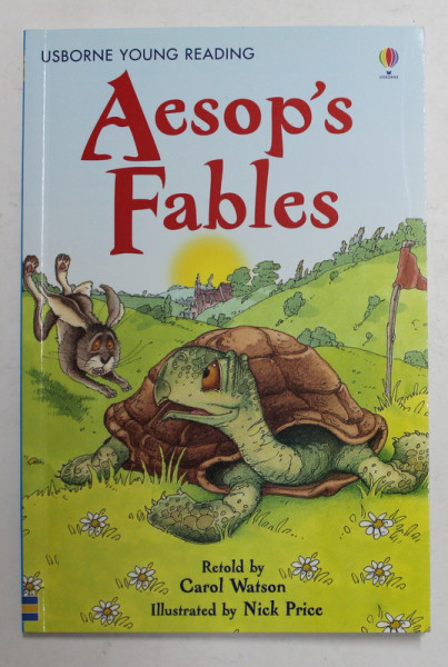 AESOP 'S FABLES , retold by CAROL WATSON , illustrated by NICK PRICE , 2007