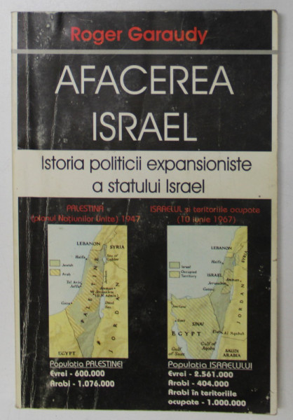 AFACEREA ISRAEL , ISTORIA POLITICII EXPANSIONISTE A STATULUI ISRAEL de ROGER GARAUDY