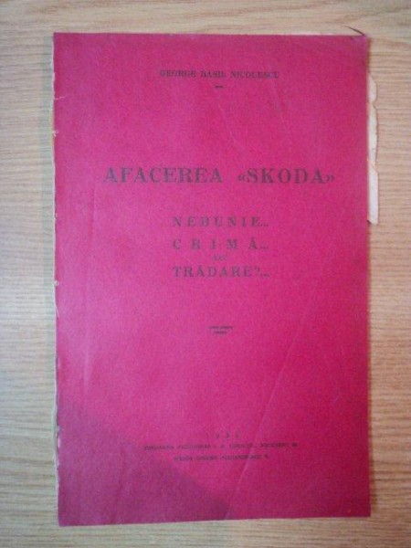 AFACEREA <<SKODA>> NEBUNIE... CRIMA... SAU TRADARE?...de GEORGE BASIL NICOLESCU , 1933