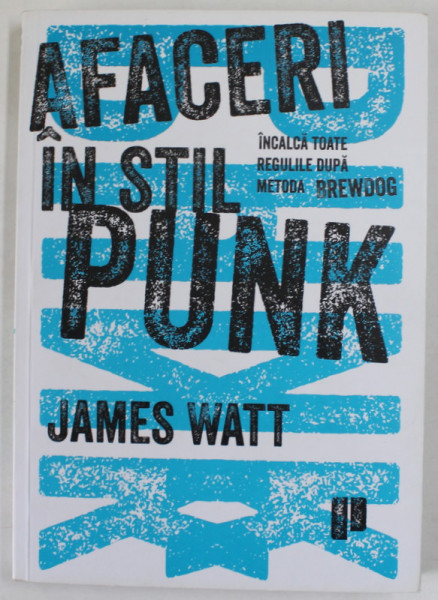 AFACERI IN STIL PUNK de JAMES WATT , 2017