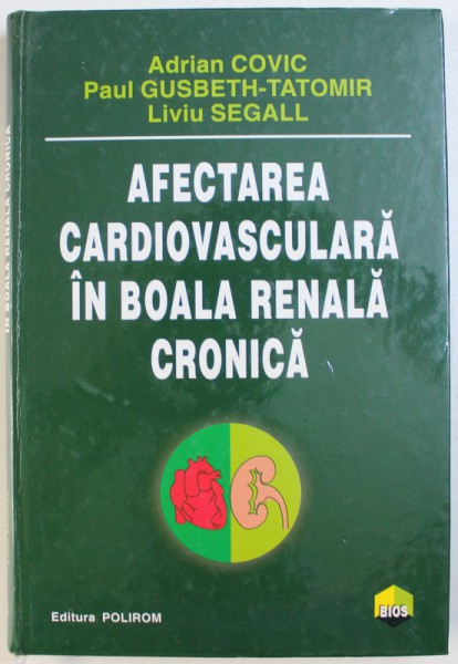 AFECTAREA CARDIOVASCULARA IN BOALA RENALA CRONICA de ADRIAN COVIC ...LIVIU SEGALL , 2005