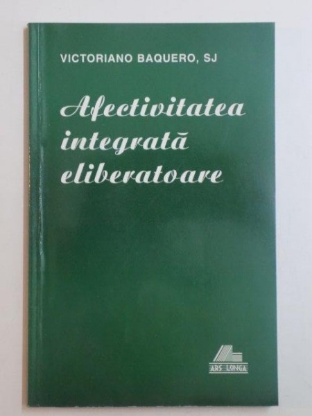 AFECTIVITATEA INTEGRATA ELIBERATOARE de VICTORIANO BAQUERO , 1997