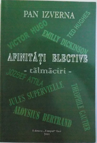 AFINITATI ELECTIVE  - TALMACIRI de PAN IZVERNA , 2011 , DEDICATIE*