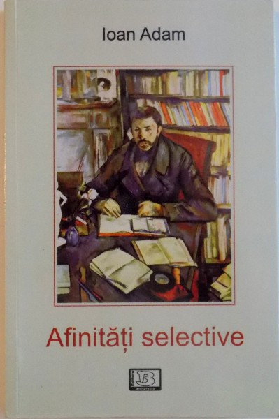 AFINITATI SELECTIVE de IOAN ADAM, 2012 DEDICATIE *