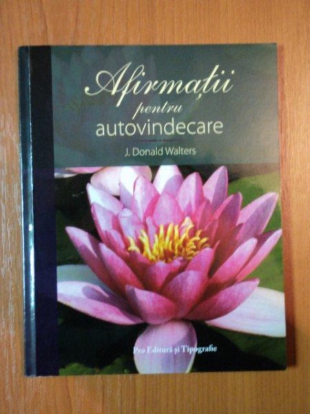 AFIRMATII PENTRU AUTOVINDECARE de J. DONALD WALTERS  2008
