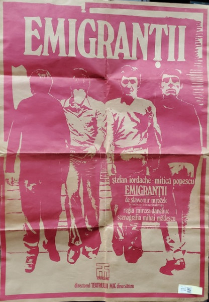 AFISUL- PROGRAM AL  PIESEI DE TEATRU '' EMIGRANTII '' CU STEFAN IORDACHE si MITICA POPESCU , regia MIRCEA DANELIUC , grafica de SERGIU DINCULESCU , ANII '70  , TEATRUL MIC