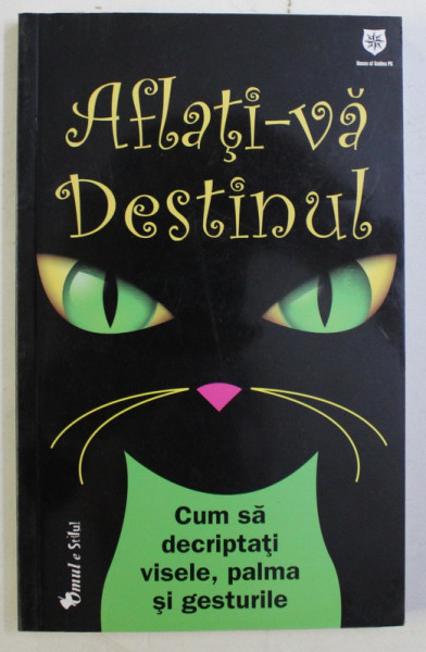 AFLATI-VA DESTINUL - CUM SA DESCRIPTATI VISELE , PALMA SI GESTURILE , 2012