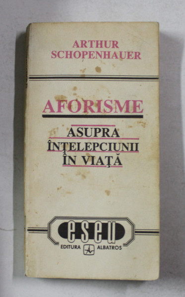 AFORISME ASUPRA INTELEPCIUNII IN VIATA de ARTHUR SCHOPENHAUER, 1992