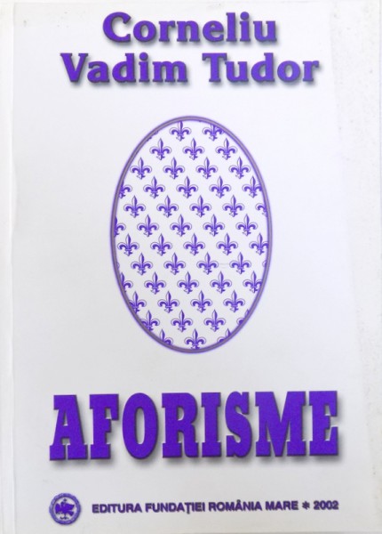 AFORISME de CORNELIU VADIM TUDOR , 2002 ,DEDICATIE