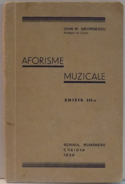 AFORISME MUZICALE , EDITIA A III A de IOAN M. GEORGESCU , 1939