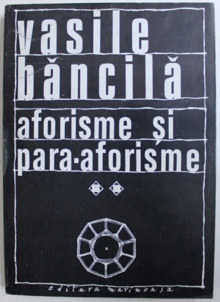 AFORISME SI PARA - AFORISME , VOL . II de VASILE BANCILA , 1994