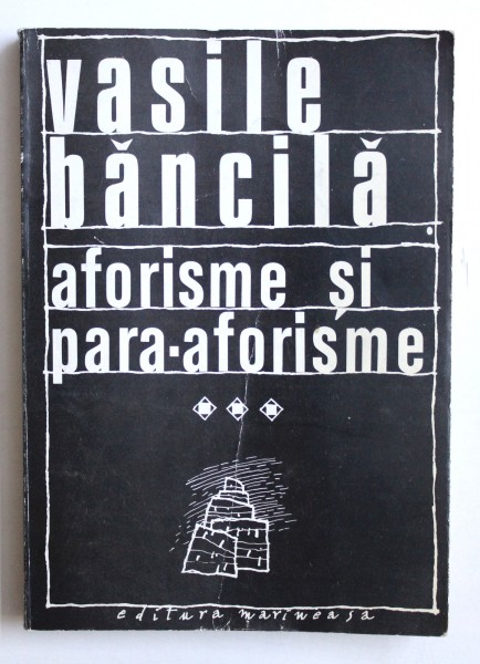 AFORISME SI PARA - AFORISME , VOL . III de VASILE BANCILA , 1996