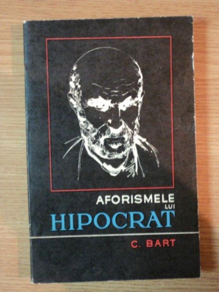 AFORISMELE LUI HIPOCRAT de CONSTANTIN BART , 1974