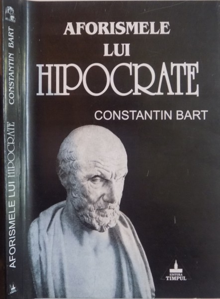 AFORISMELE LUI HIPOCRATE, ED. A II-A de CONSTANTIN BART, 2004