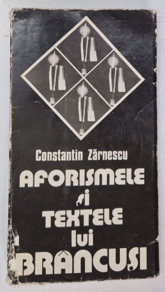 AFORISMELE SI TEXTELE LUI BRANCUSI- CONSTANTIN ZARNESCU, CRAIOVA 1980