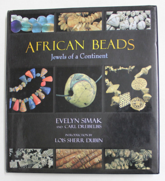 AFRICAN BEADS - JEWELS OF A CONTINENT by EVELYN SIMAK and CARL DREIBELBIS , 2010