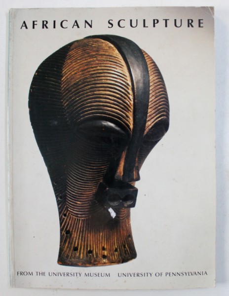 AFRICAN SCULPTURE - FROM THE UNIVERSITY MUSEUM , UNIVERSITY OF PENNSYLVANIA by ALLEN WARDWELL , 1986