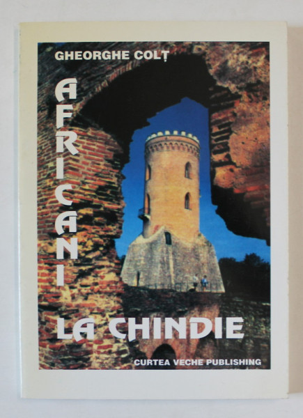 AFRICANI LA CHINDIE de GHEORGHE COLT , 2001 , DEDICATIE *