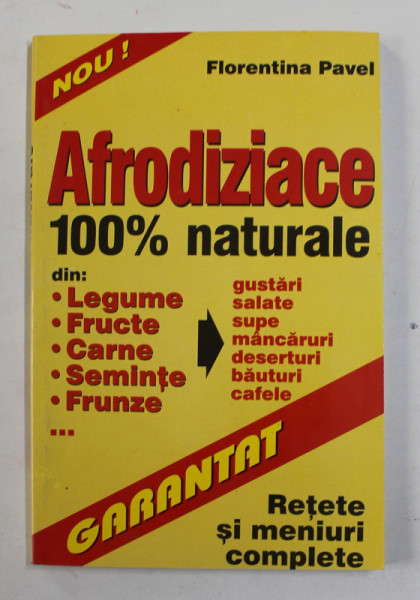 AFRODIZIACE 100 LA SUTA NATURALE - RETETE SI MENIURI COMPLETE de FLORENTINA PAVEL , 2005