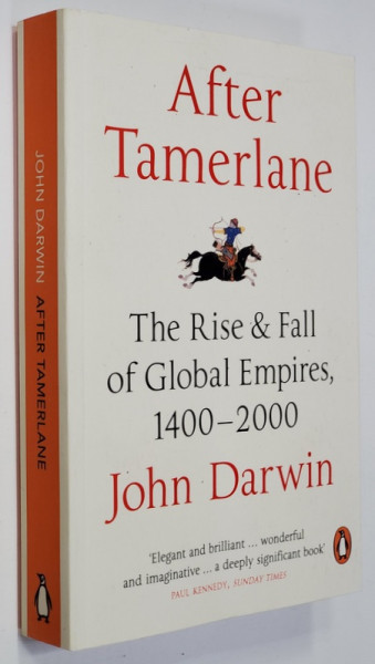 AFTER TAMERLANE - THE RISE AND FALL OF GLOBAL EMPIRES 1400 - 2000 by JOHN DARWIN , 2008
