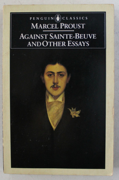 AGAINST SAINTE - BEUVE AND OTHER ESSAYS by MARCEL PROUST , 1988 , PREZINTA SUBLINIERI CU PIXUL *