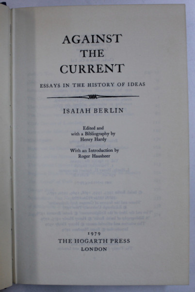AGAINST THE CURRENT , ESSAYS IN THE HISTORY OF IDEAS by ISAIAH BERLIN , 1979