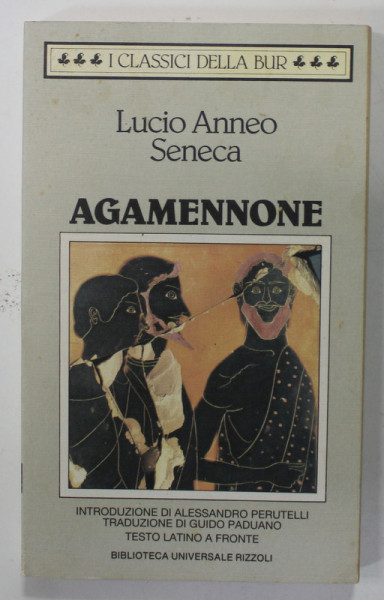 AGAMENNONE di LUCIO ANNEO SENECA , TEXT IN LATINA SI ITALIANA , 1995 , CONTINE INSEMNARILE LUI MARIN MINCU *