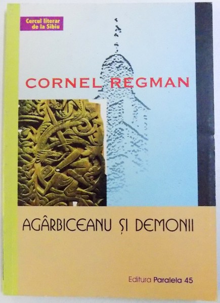 AGARBICEANU SI DEMONII de CORNEL REGMAN, 2001