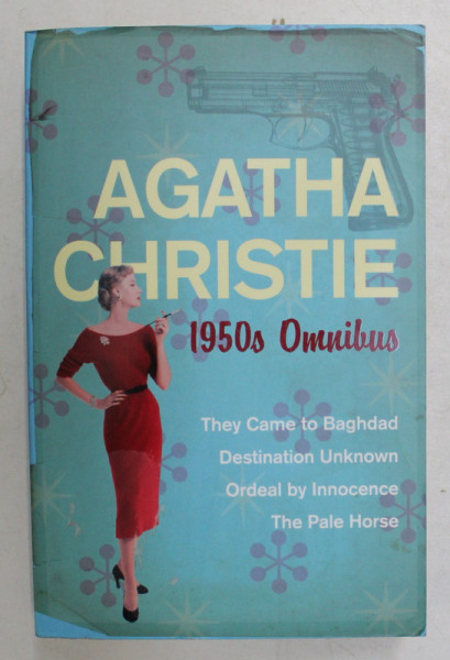 AGATHA CHRISTIE - 1950s OMNIBUS - THEY CAME TO BAGHDAD...THE PALE HORSE  , ANTOLOGIE DE PATRU ROMANE , 2006
