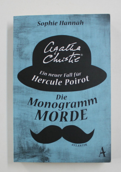 AGATHA CHRISTIE DIE MONOGRAMM MORDE - EIN NEUER FALL FUR HERCULE POIROT von SOPHIE HANNAH , 2015