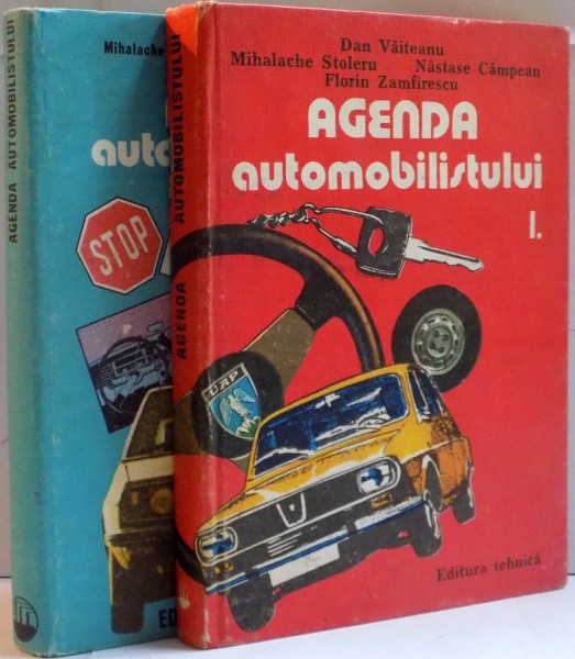 AGENDA AUTOMOBILISTULUI , VOLUMELE I - II de DAN VAITEANU ... FLORIN ZAMFIRESCU, 1984