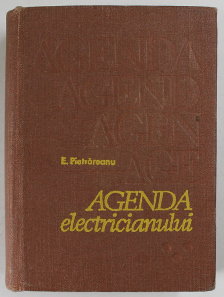 AGENDA ELECTRICIANULUI , EDITIA A III-A REVIZUITA SI COMPLETATA de EMIL PIETRAREANU , 1979