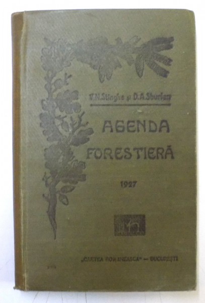 AGENDA FORESTIERA INTOCMITA de V.N. STINGHE , D.A. SBURLAN , 1927