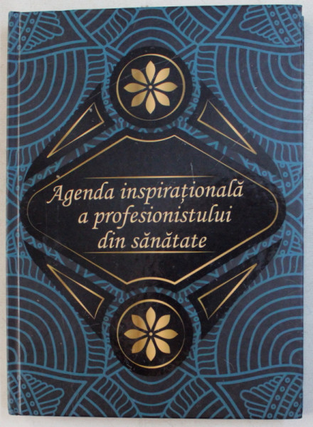 AGENDA INSPIRATIONALA A PROFESIONISTULUI DIN SANATATE - AGENDA FARMACISTULUI de ROXANA GAVRILOAIA , 2018