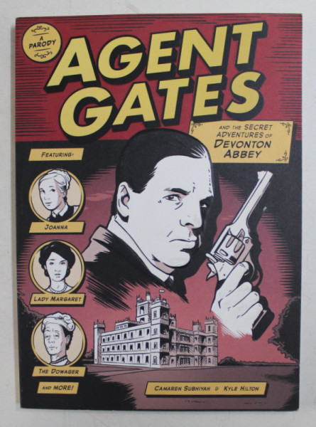 AGENT GATES AND THE SECRET ADVENTURES OF DEVONTON ABBEY  -  A PARODY by CAMAREN SUBHIYAH , illustrated by KYLE HILTON , CONTIEN BENZI DESENATE , 2013