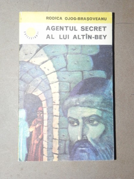 AGENTUL SECRET AL LUI ALTIN-BEY - RODICA OJOG-BRASOVEANU